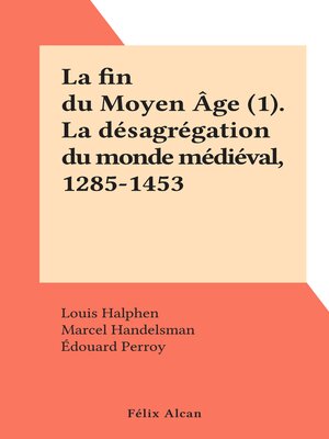 cover image of La fin du Moyen Âge (1). La désagrégation du monde médiéval, 1285-1453